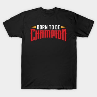 Born to be champion T-Shirt